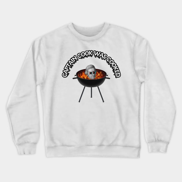 Captain cook was cooked Crewneck Sweatshirt by Beautifultd